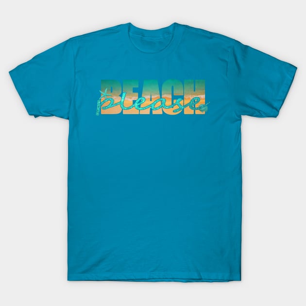 Beach Please T-Shirt by PollyChrome